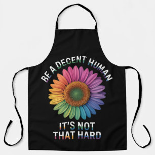 Be A Decent Human It's Not That Hard Apron