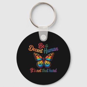 Be A Decent Human Its Not That Hard Butterfly Lgbt Key Ring