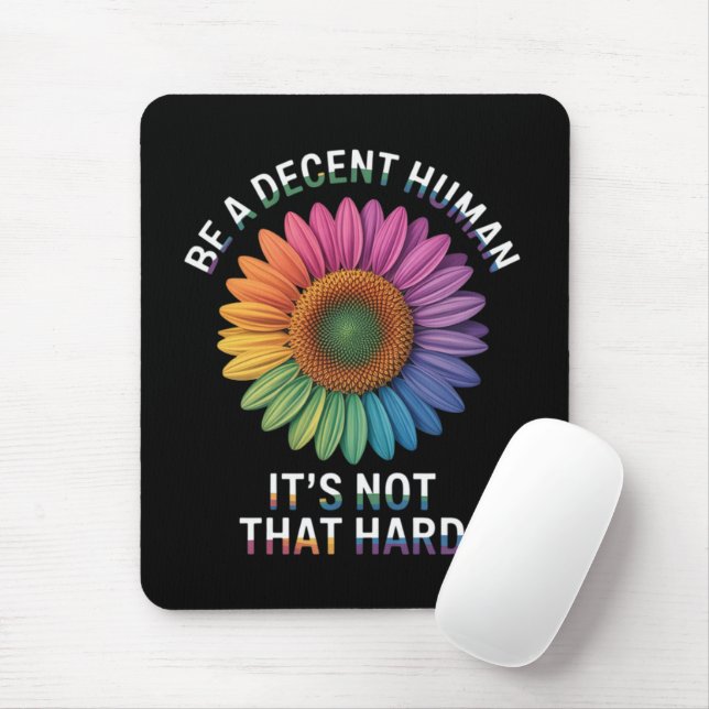 Be A Decent Human It's Not That Hard Mouse Mat (With Mouse)