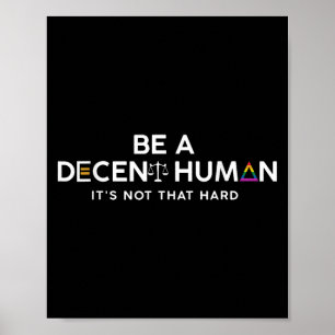 Be A Decent Human Its Not That Hard  Poster
