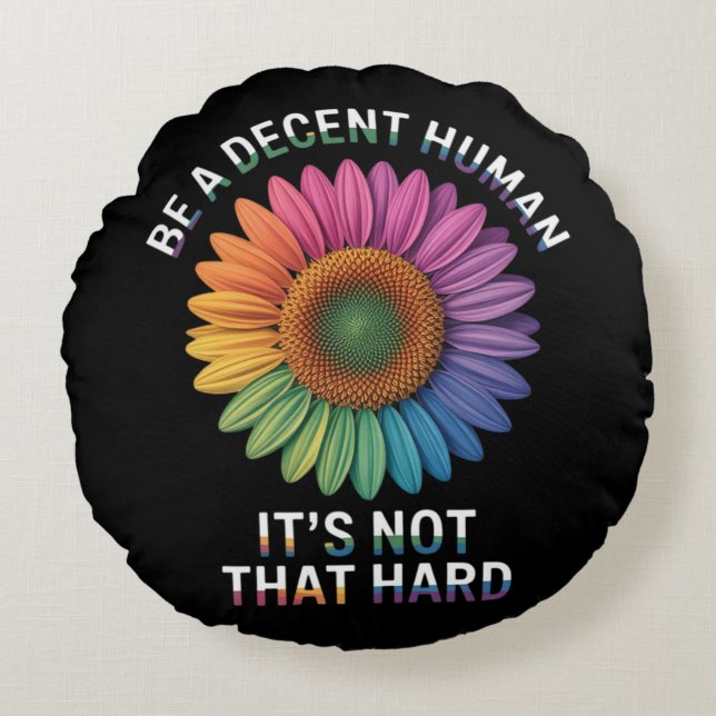  Be A Decent Human It's Not That Hard Round Cushion (Front)