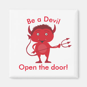 'Be a Devil. Open the door' devil graphic Magnet