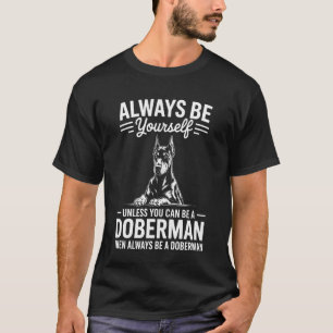 Be A Doberman Funny Doberman T-Shirt