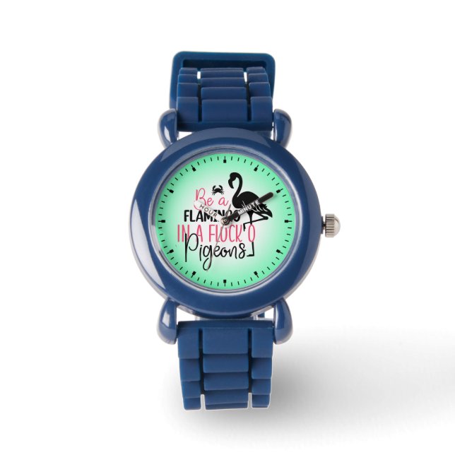 Be A Flamingo In A Flock O Pigeons-27308 Watch (Front)