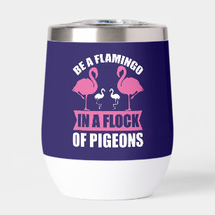 Be A Flamingo In A Flock Of Pigeons
