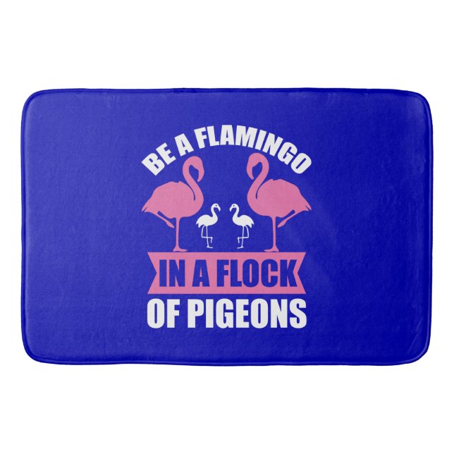 Be A Flamingo In A Flock Of Pigeons-18716 Bath Mat (Front)