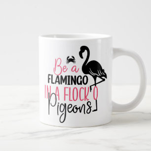 Be A Flamingo In A Flock of Pigeons-27308 Large Coffee Mug