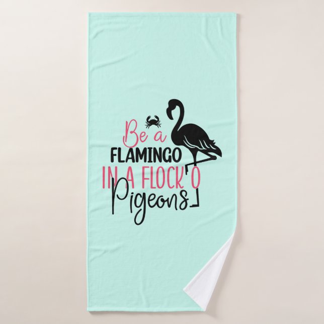Be A Flamingo In A Flock of Pigeons Bath Towel (Bath Towel)