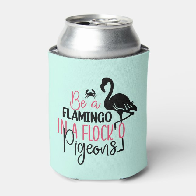 Be A Flamingo In A Flock of Pigeons Can Cooler (Can Front)