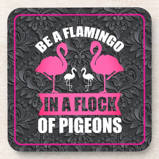 Be A Flamingo In A Flock Of Pigeons Coaster (Front)