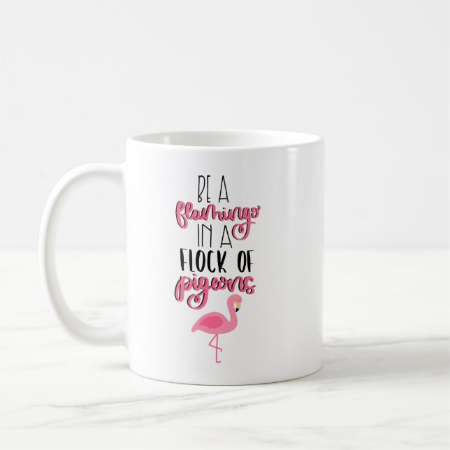 Be a Flamingo in a Flock of Pigeons Coffee Mug (Left)