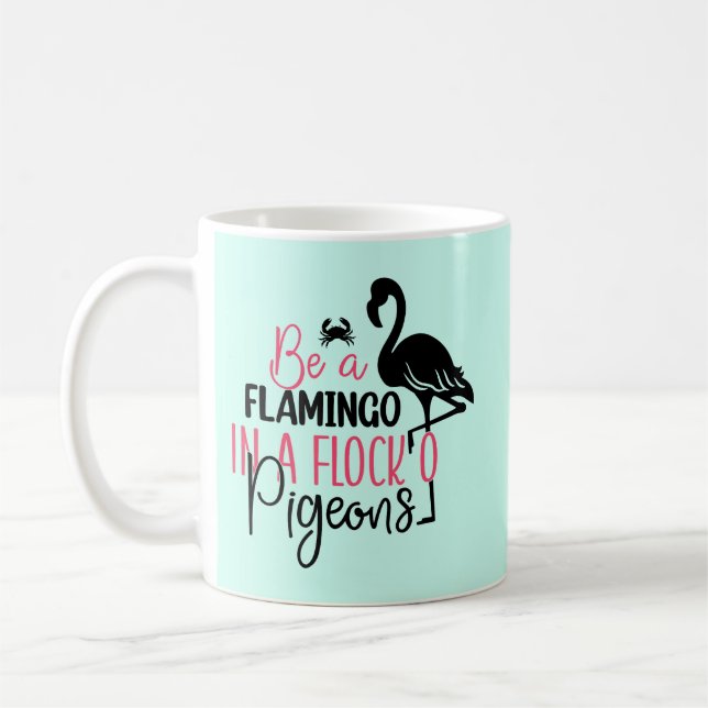 Be A Flamingo In A Flock of Pigeons Coffee Mug (Left)