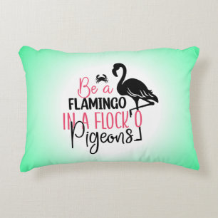 Be A Flamingo In A Flock of Pigeons Decorative Cushion