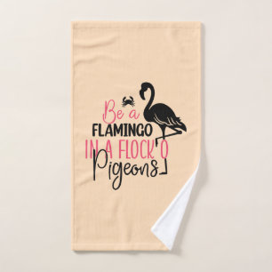 Be A Flamingo In A Flock of Pigeons Hand Towel