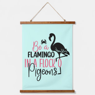 Be A Flamingo In A Flock of Pigeons Hanging Tapestry