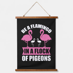Be A Flamingo In A Flock Of Pigeons Hanging Tapestry