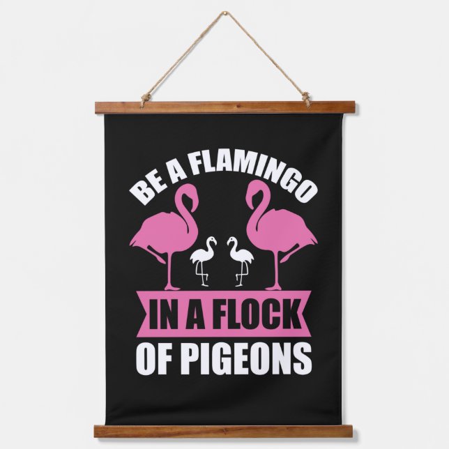 Be A Flamingo In A Flock Of Pigeons Hanging Tapestry (Front)