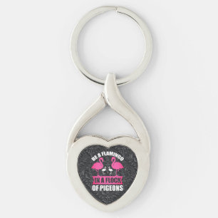 Be A Flamingo In A Flock Of Pigeons Key Ring
