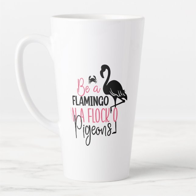 Be A Flamingo In A Flock of Pigeons Latte Mug (Left)