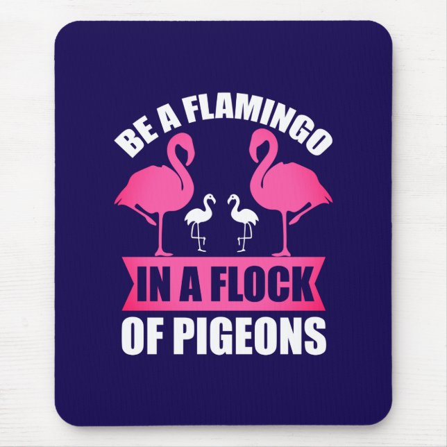 Be A Flamingo In A Flock Of Pigeons Mouse Mat (Front)