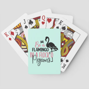 Be A Flamingo In A Flock of Pigeons Playing Cards
