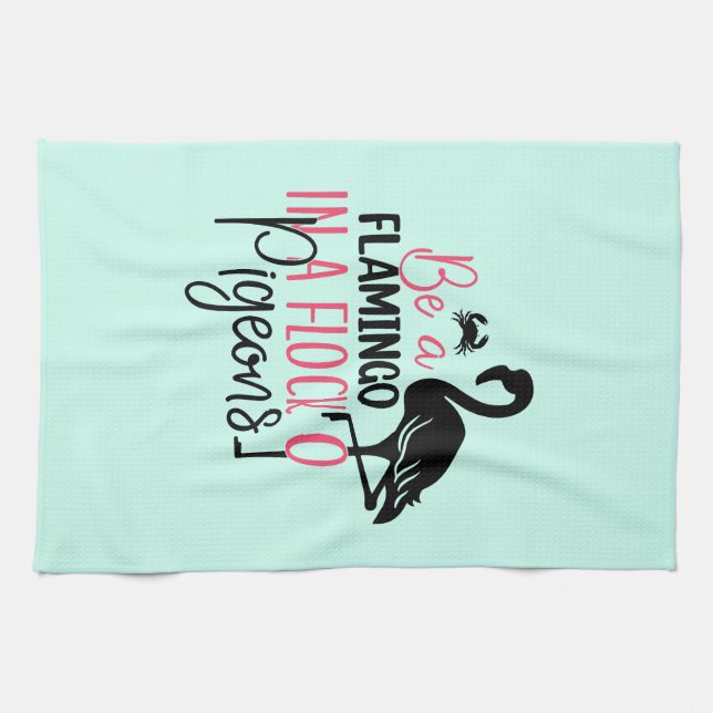 Be A Flamingo In A Flock of Pigeons Tea Towel (Horizontal)