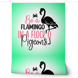 Be A Flamingo In A Flock of Pigeons Wallpaper
