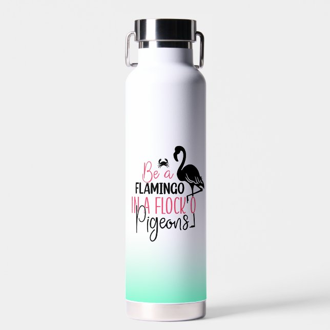 Be A Flamingo In A Flock of Pigeons Water Bottle (Front)