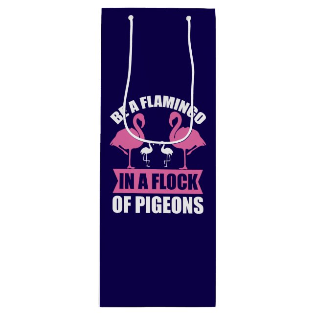 Be A Flamingo In A Flock Of Pigeons Wine Gift Bag (Front)