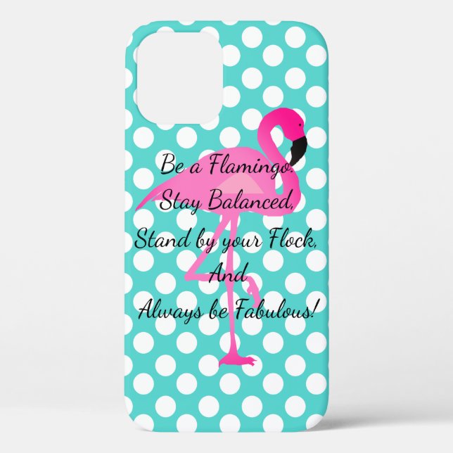 Be a Flamingo Phone Case (Back)