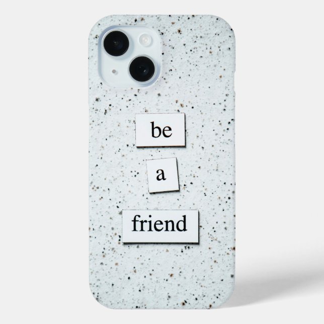 "Be a Friend – Inspirational Phone Case Design  (Back)