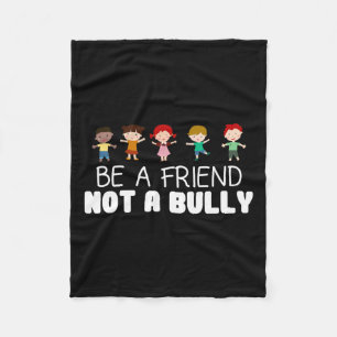 Be A Friend Not A Bully Anti-bullying Awareness Co Fleece Blanket