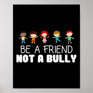 Be A Friend Not A Bully Anti-bullying Awareness Co Poster