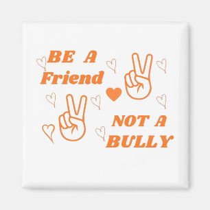 Be a Friend Not a Bully Anti Bullying Orange Magnet