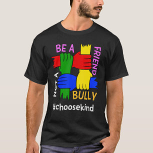 Be A Friend Not A Bully Choosekind Anti Bullying T-Shirt