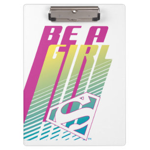 "Be A Girl" Supergirl Graphic Clipboard