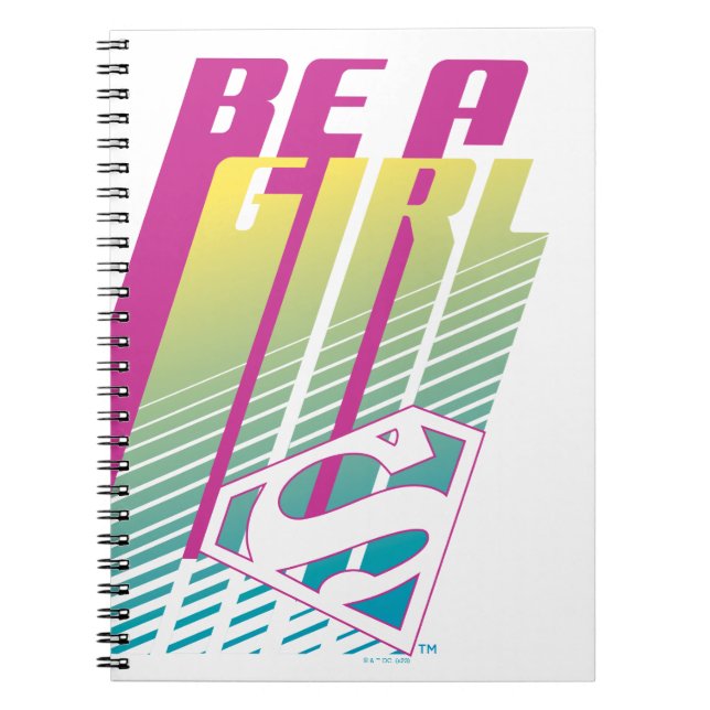 "Be A Girl" Supergirl Graphic Notebook (Front)