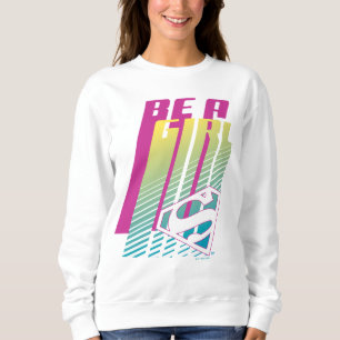 "Be A Girl" Supergirl Graphic Sweatshirt