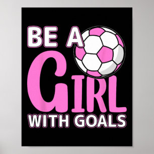 Be A Girl With Goals I Soccer Poster