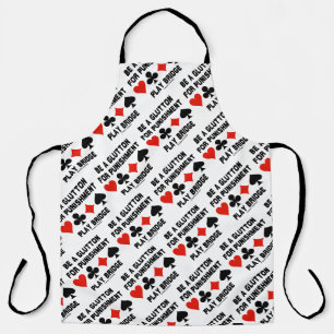 Be A Glutton For Punishment Play Bridge Card Suits Apron