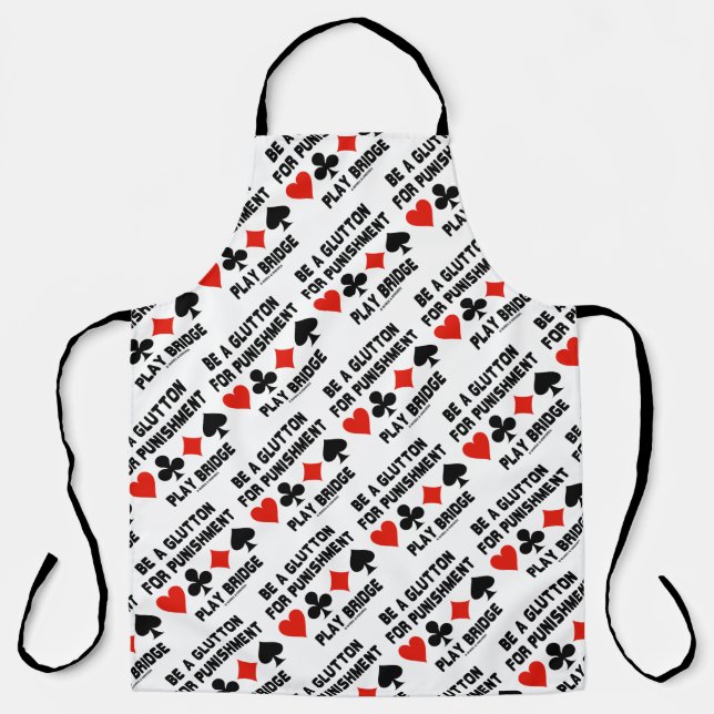 Be A Glutton For Punishment Play Bridge Card Suits Apron (Front)