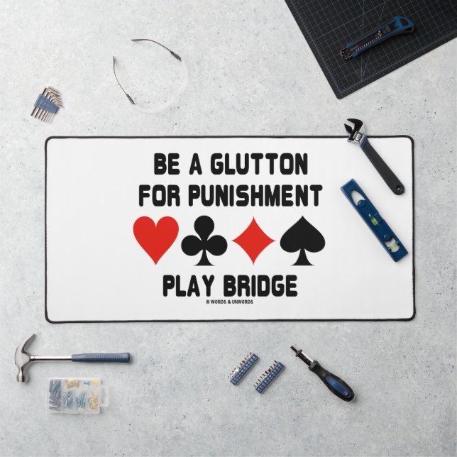 Be A Glutton For Punishment Play Bridge Card Suits Desk Mat (Workstation)