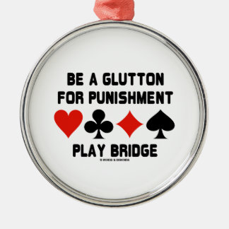 Be A Glutton For Punishment Play Bridge Metal Tree Decoration