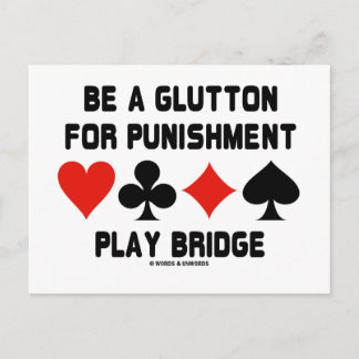 Be A Glutton For Punishment Play Bridge Postcard