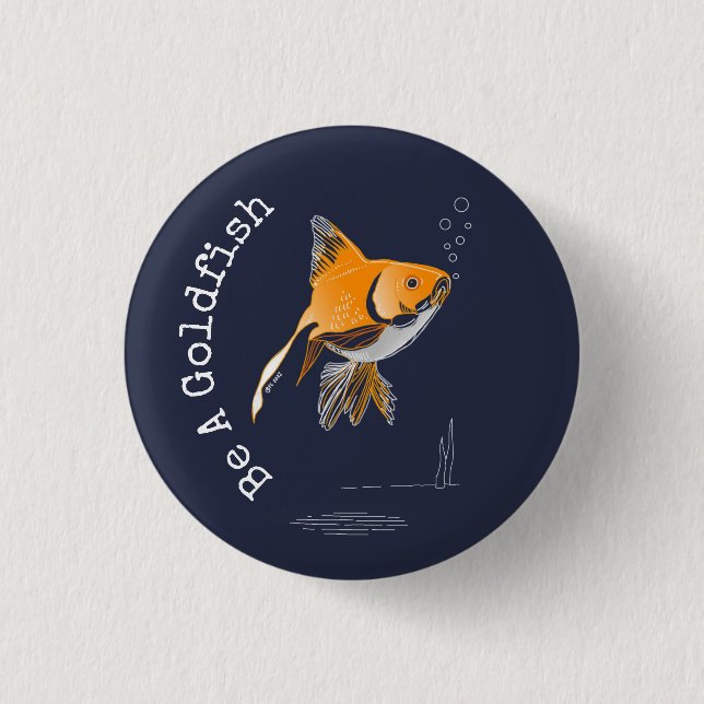 Be A Goldfish 3 Cm Round Badge (Front)