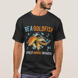 Be A Goldfish Animal T-Shirt