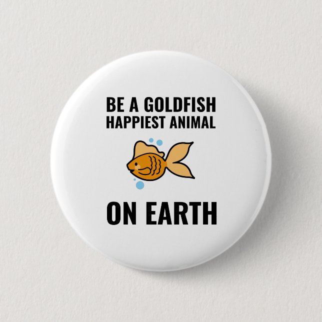 Be a goldfish inspirational motivational positive 6 cm round badge (Front)