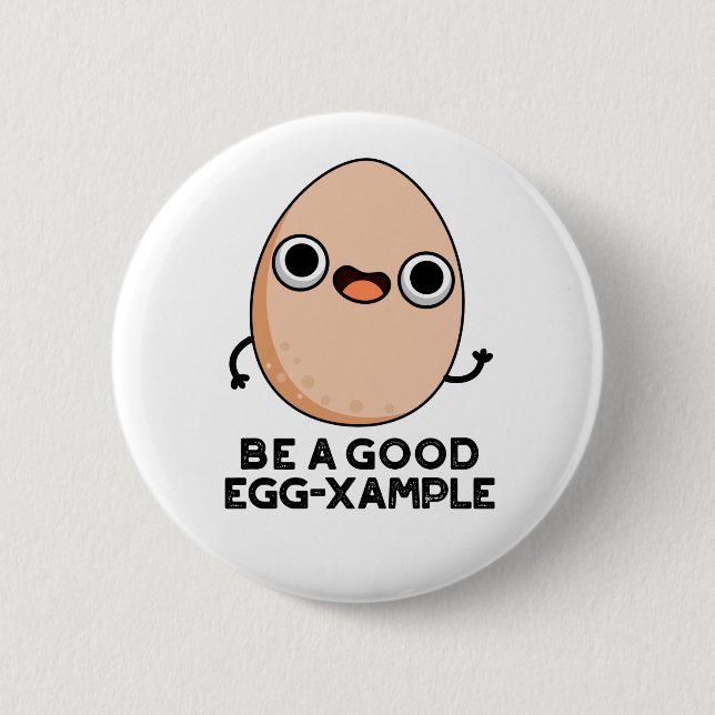 Be A Good Egg-xample Funny Egg Pun  6 Cm Round Badge (Front)