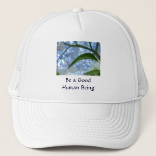 Be a Good Human Being truckers hats gifts Floral
