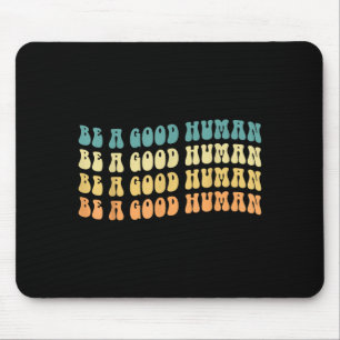 Be A Good Human Growth Mindset Motivational Saying Mouse Mat